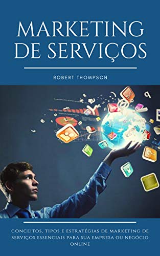 Marketing de Serviços: Conceitos, tipos e exemplos de estratégias de marketing de serviços essenciai