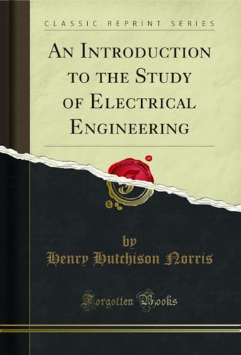 An Introduction to the Study of Electrical Engineering (Classic Reprint) (English Edition)