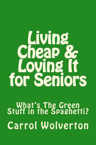 Living Cheap & Loving It for Seniors: What's That Green Stuff in the Spaghetti?