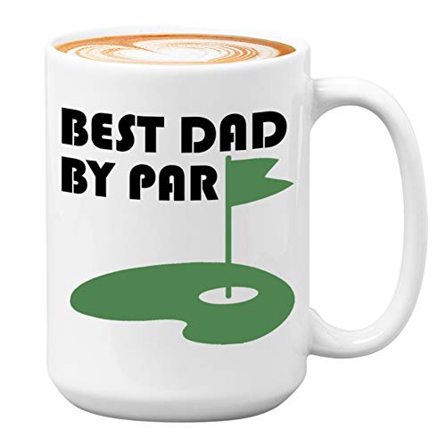 Golf Coffee Mug - Best Dad By Par - Balls Par Caddy Dad Father Grandpa Men Cart Club Callaway Set Indoor Outdoor Green Grass Mud Practice Pro Newbie Swing Hole