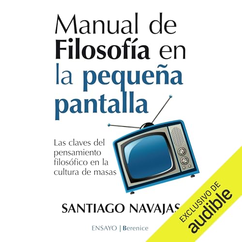 Manual de Filosofía en la pequeña pantalla Audiolibro Por Santiago Navajas arte de portada