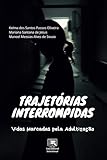 Trajetórias Interrompidas: Vidas Marcadas pela Adultização (Portuguese Edition)