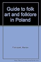 Guide to folk art and folklore in Poland 8321330142 Book Cover