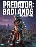  Predator: Badlands Movie Review: The Definitive Unofficial Guide to Dek\'s Journey and the New Yautja Era (English Edition)