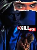 To Kill For