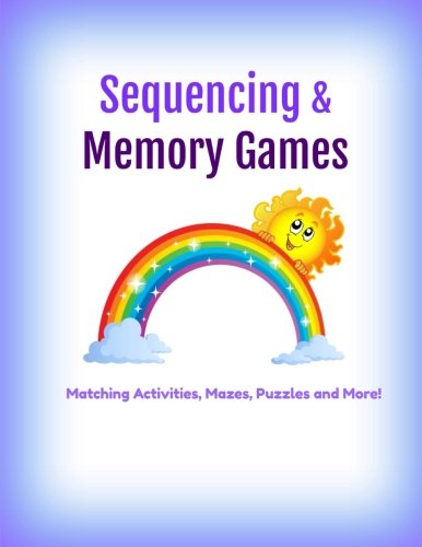 Sequencing and Memory Games: Matching Activities, Mazes, Puzzles and More!: Preschool to Grade 2 (FUN Brain Games-Great for Road Trips)