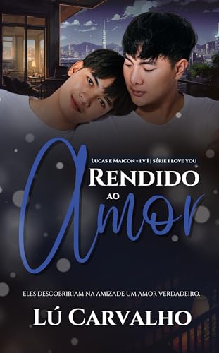 RENDIDO AO AMOR: LUCAS  MAICON (I LOVE YOU Livro 1)