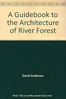 A Guidebook to the Architecture of River Forest 0960631410 Book Cover