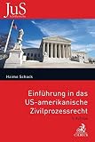 Einführung in das US-amerikanische Zivilprozessrecht (JuS-Schriftenreihe/Ausländisches Recht, Band 101)