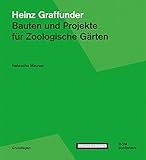 zoologischer garten basel switzerland  Heinz Graffunder. Bauten und Projekte für Zoologische Gärten (Grundlagen/Basics)