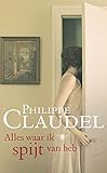 Alles waar ik spijt van heb / druk 1 - Philippe Claudel Übersetzer: Manik Sarkar 