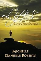 Life's Unsung Songs 148091164X Book Cover