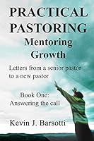 Practical Pastoring: Mentoring Growth: Letters from a Senior Pastor to a New Pastor 1512141232 Book Cover