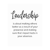 Leadership-Result of Your Presence - Inspirational Wall Decor - Typographic Motivational Quotes Wall Art Print for Living Room, Home Decor, Office Decor, Classroom Decor & Gifts! Unframed - 8 x 10