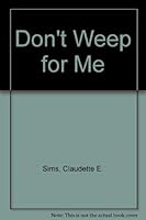 Don't Weep for Me 096161210X Book Cover
