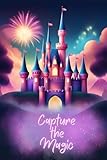 Capture the Magic: A Personal Journal for Autographs, Memories & Fun Fill-in Prompts for Reviews on Theme Parks, Attractions and Food