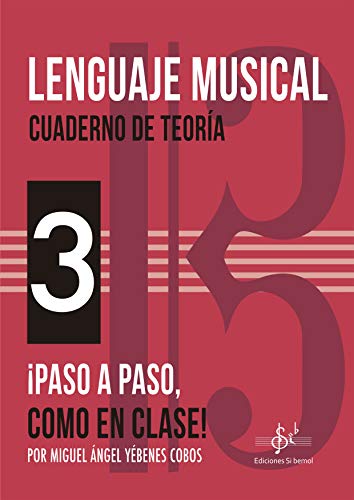 LENGUAJE MUSICAL - CUADERNO DE TEORÍA 3: ¡PASO A PASO COMO EN CLASE! (BIBLIOTECA BASICA)