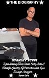 STANLEY TUCCI: How Stanley Tucci Savor Every Bite: A Flavorful Journey of Connection and Rise Through Struggles