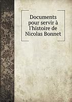 Documents pour servir à l'histoire de Nicolas Bonnet 5519300933 Book Cover