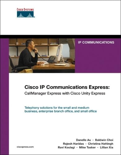 Cisco IP Communications Express: Callmanager Express with Cisco Unity Express