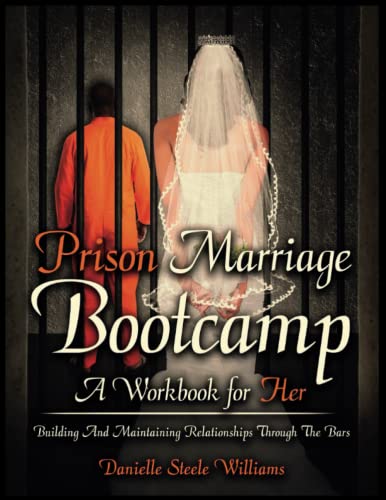 Prison Marriage Bootcamp a Workbook for Her: Building and Maintaining Relationships Through the Bars