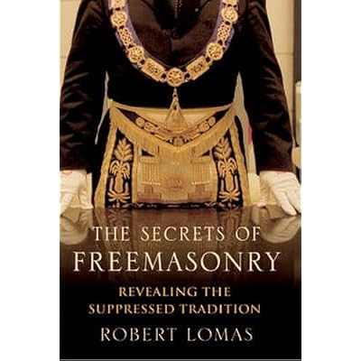 The Secrets of Freemasonry: Revealing the suppressed tradition