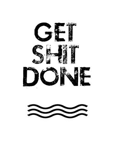Get Shit Done Poster Print by Jan Weiss (24 x 30)