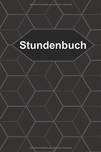 Stundenbuch: Wochenplan für 53 Wochen (1 Jahr) zum Ausfüllen, Übersichtliches Arbeitszeiten Tageb Stundenbuch: Wochenplan für 53 Wochen (1 Jahr) zum Ausfüllen, Übersichtliches Arbeitszeiten Tageb