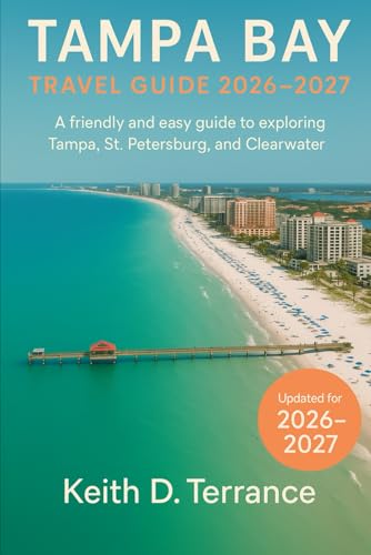 Tampa Bay Travel Guide 2026: A friendly and easy guide to exploring Tampa, St Petersburg, and Clearwater.