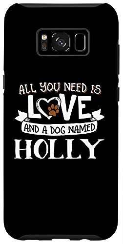 Galaxy S8+ Dog Name Holly - All You Need Is Love! Phone Case #TOP20