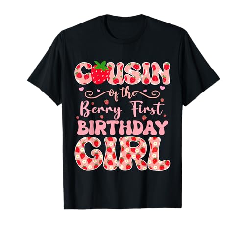 Primo de la baya Primer cumpleaños de niña fresa Cuz Camiseta