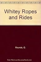 Whitey Ropes and Rides 0823401391 Book Cover