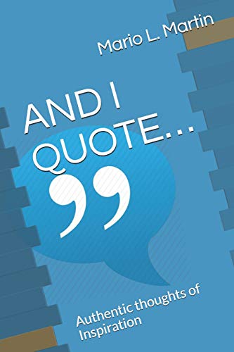 AND I QUOTE…: Authentic thoughts of Inspiration
