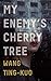 My Enemy's Cherry Tree