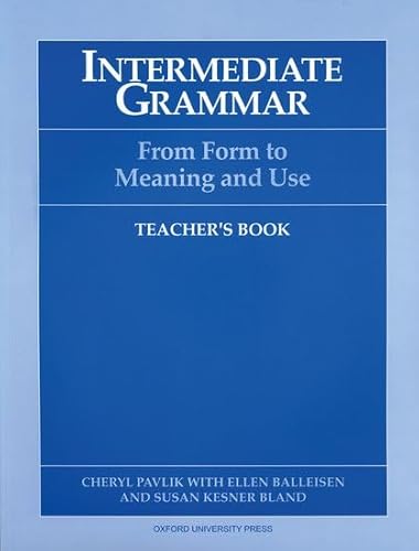 Intermediate Grammar: From Form to Meaning and UseTeacher's Book