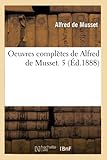  Oeuvres complètes de Alfred de Musset. 5 (Éd.1888)