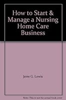 How to Start & Manage a Nursing Home Care Business 1579162436 Book Cover