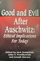 Good and Evil After Auschwitz: Ethical Implications for Today 0881256927 Book Cover