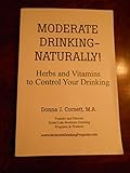 Moderate Drinking - Naturally! Herbs and Vitamins to Control Your Drinking