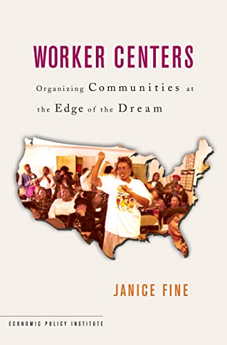 worker centers - Worker Centers: Organizing Communities at the Edge of the Dream (Economic Policy Institute)