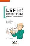 LSF, grammaire pratique: Comprendre, enseigner, apprendre