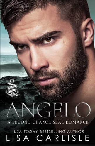 Angelo: A Second Chance Navy SEAL Romance (Anchor Me military romance series)