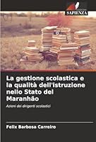 La gestione scolastica e la qualità dell'istruzione nello Stato del Maranhão (Italian Edition) 6202373776 Book Cover