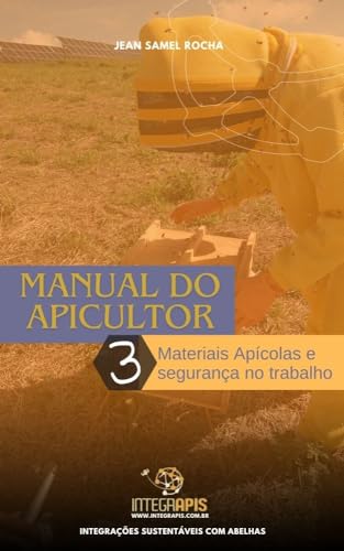 Manual do Apicultor: Materiais Apícolas e Segurança no Trabalho