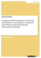 Projektportfoliomanagement. Bewertung und Selektion von Projekten im Rahmen einer effizienten Realisierung der Unternehmensstrategie 3668434271 Book Cover