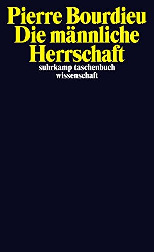 Die männliche Herrschaft (suhrkamp taschenbuch wissenschaft) Die männliche Herrschaft (suhrkamp taschenbuch wissenschaft)