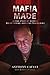 Mafia Made: The Shocking True Story of Crime, Murder and Drug Racketeering