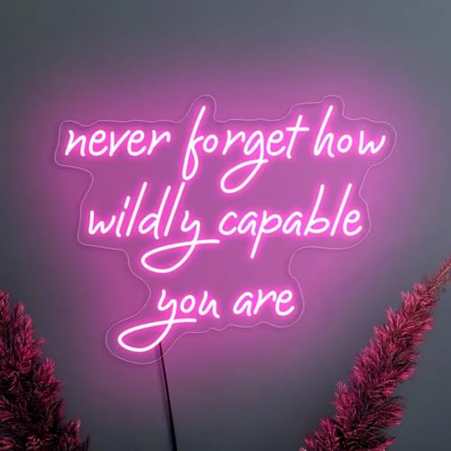 Never Forget How Wildly Capable You Are LED Neon Sign,