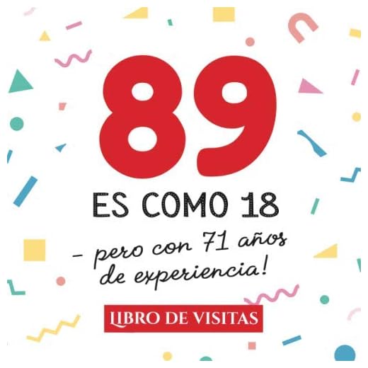 89 es como 18 - pero con 71 años de experiencia: Libro de Visitas para el 89 cumpleaños – Decoración y regalos originales para hombre y mujer - 89 ... para felicitaciones y fotos de los invitados