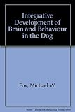 Integrative development of brain and behavior in the dog